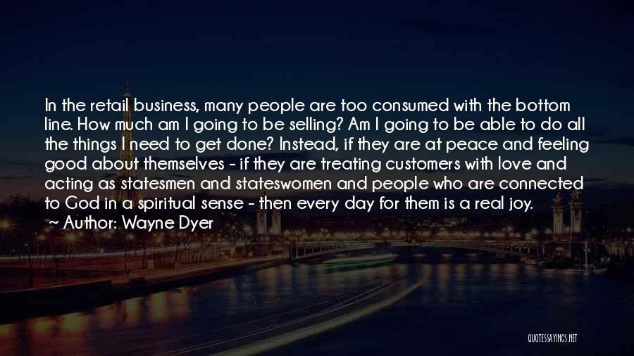 Retail Customers Quotes By Wayne Dyer