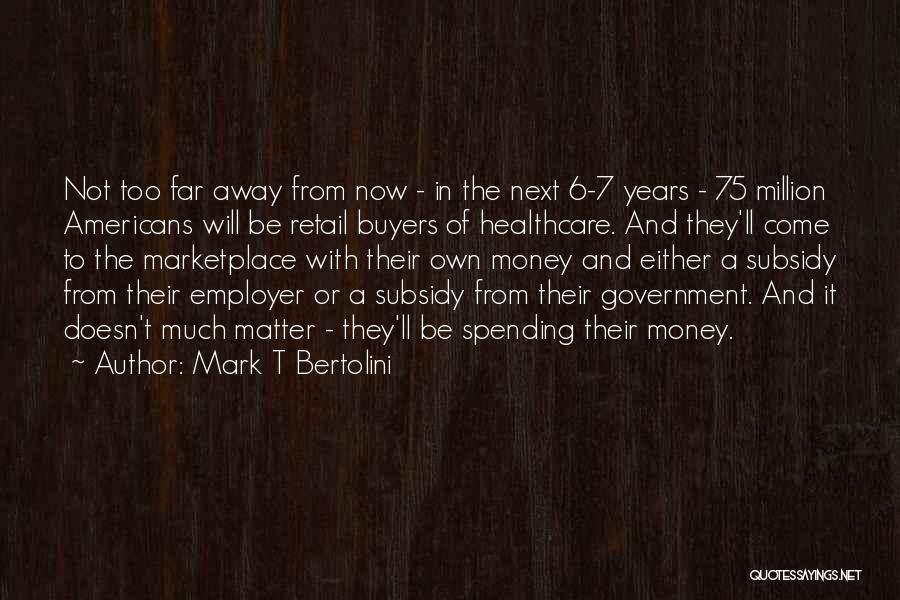 Retail Quotes By Mark T Bertolini