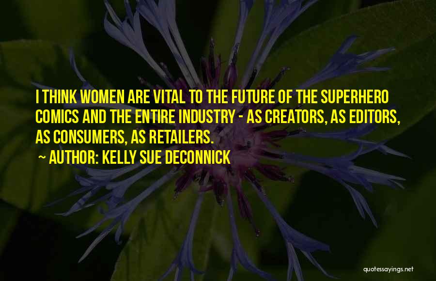 Retailers Quotes By Kelly Sue DeConnick Retailers Quotes By Kelly Sue DeConnick