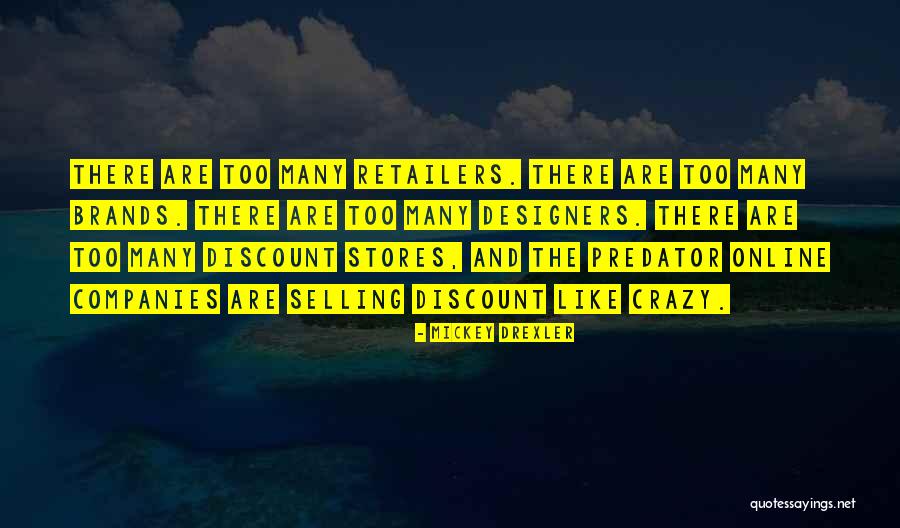 Retailers Quotes By Mickey Drexler