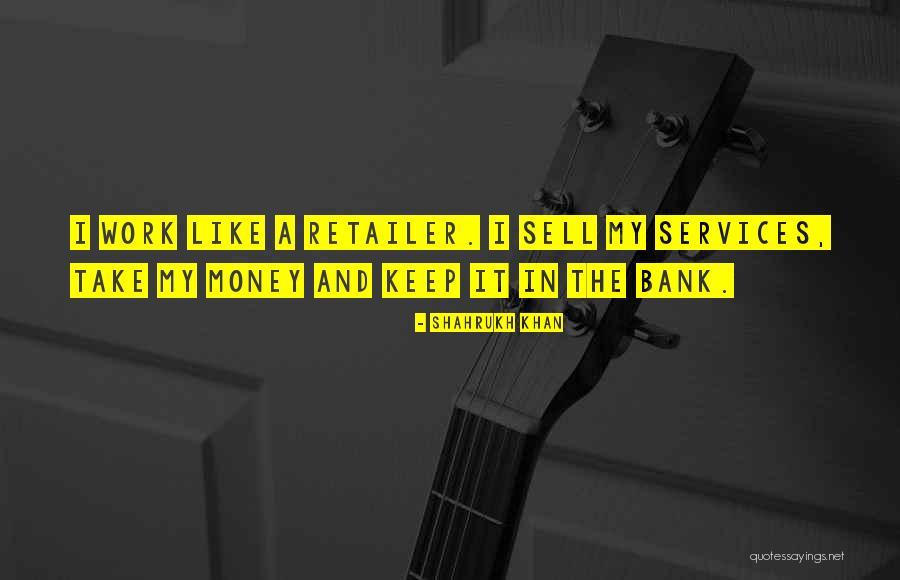 Retailers Quotes By Shahrukh Khan Retailers Quotes By Shahrukh Khan