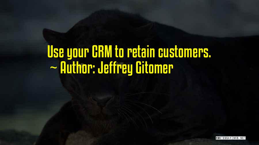 Retain Customers Quotes By Jeffrey Gitomer