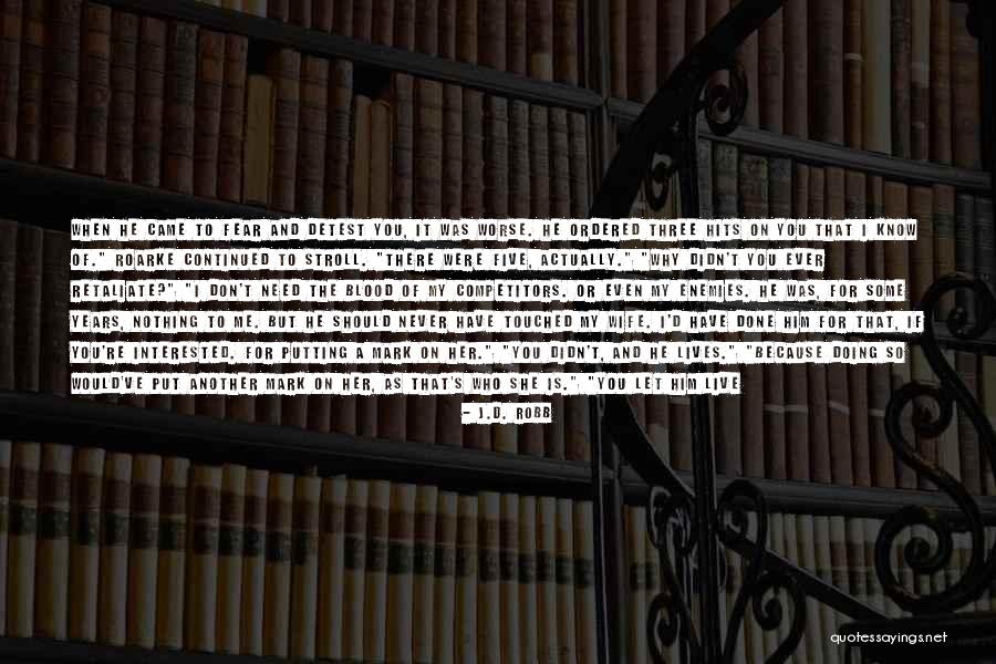 Retaliate Fear Quotes By J.D. Robb Retaliate Fear Quotes By J.D. Robb
