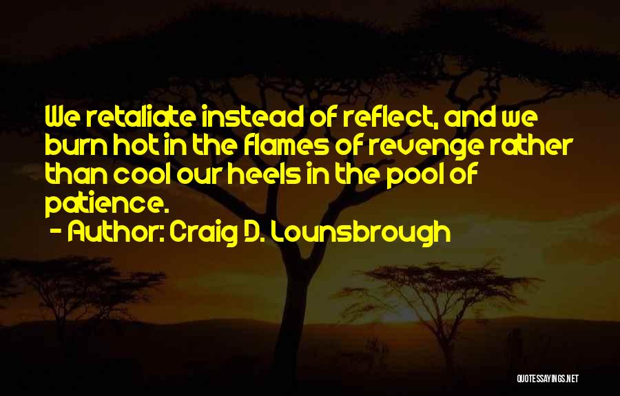 Retaliation Quotes By Craig D. Lounsbrough