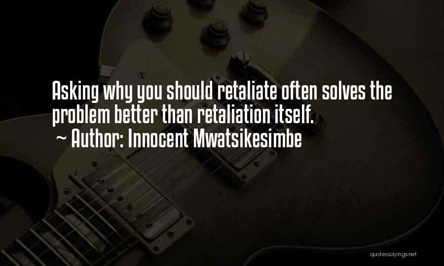 Retaliation Quotes By Innocent Mwatsikesimbe