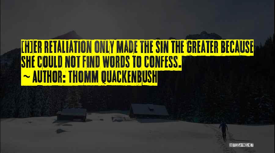 Retaliation Quotes By Thomm Quackenbush