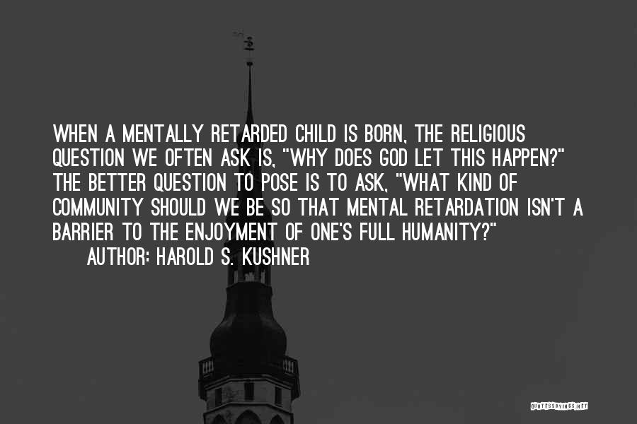 Retardation Quotes By Harold S. Kushner