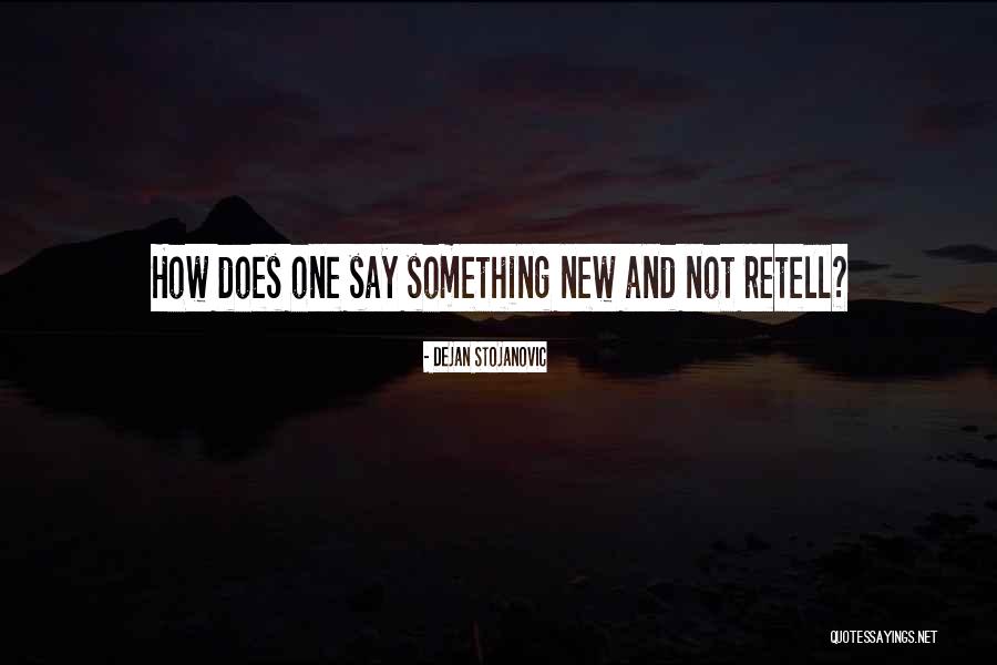 Retell Quotes By Dejan Stojanovic Retell Quotes By Dejan Stojanovic