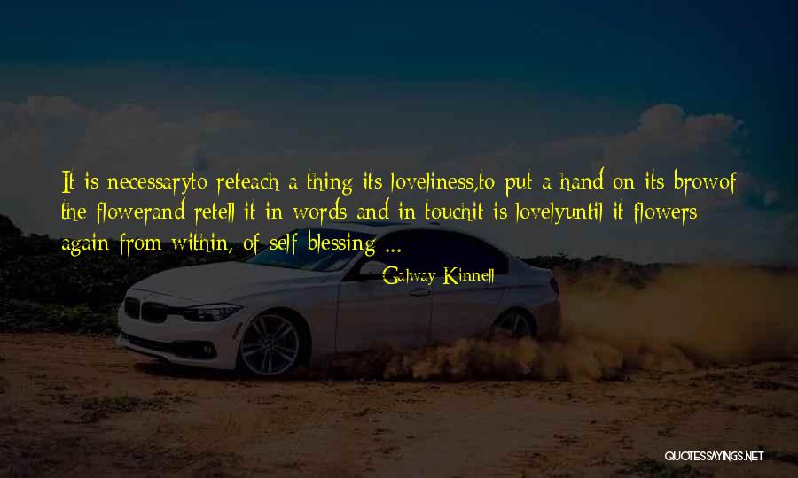 Retell Quotes By Galway Kinnell Retell Quotes By Galway Kinnell