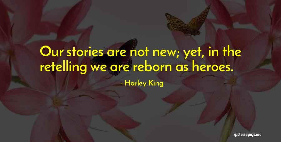 Retelling Stories Quotes By Harley King