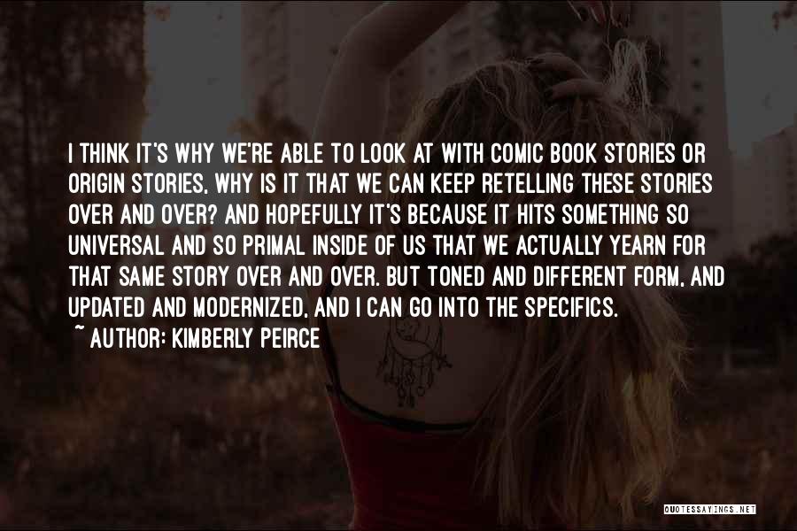 Retelling Stories Quotes By Kimberly Peirce