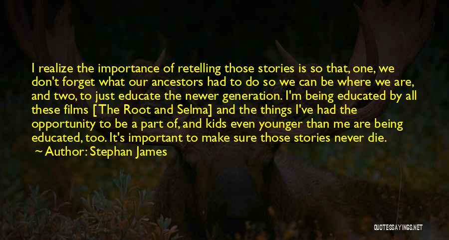 Retelling Stories Quotes By Stephan James