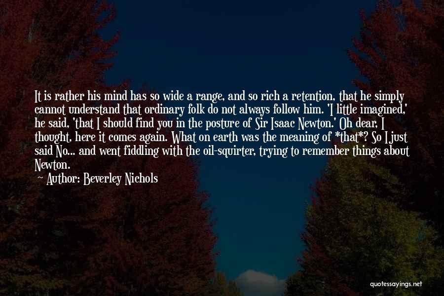 Retention Quotes By Beverley Nichols