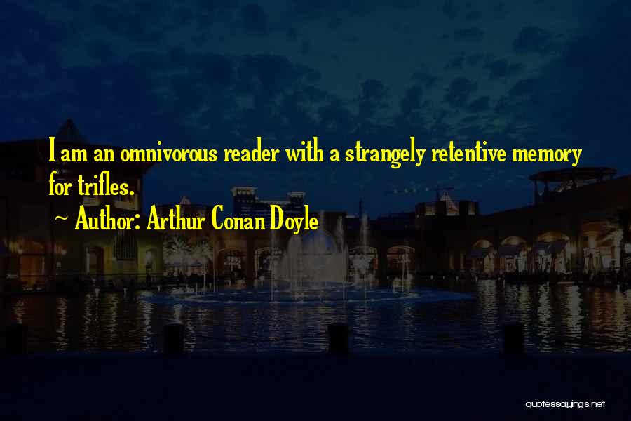 Retentive Memory Quotes By Arthur Conan Doyle