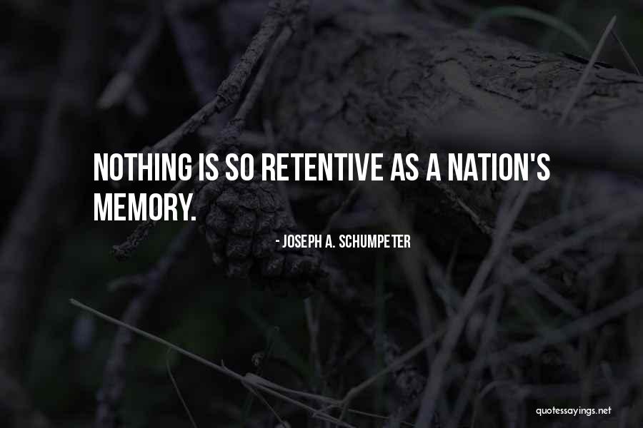 Retentive Memory Quotes By Joseph A. Schumpeter