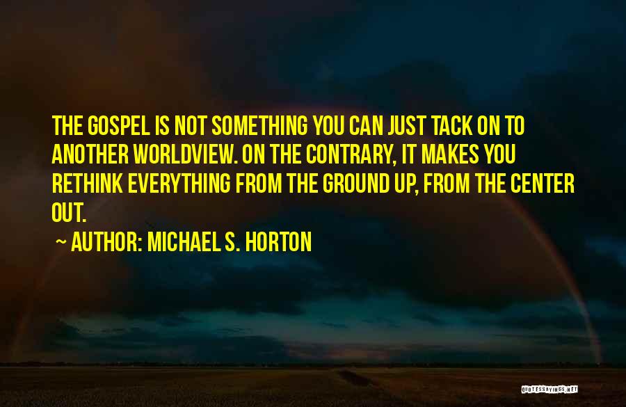 Rethink Quotes By Michael S. Horton