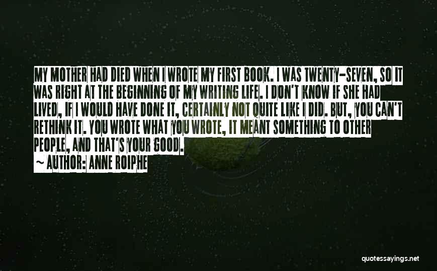 Rethink Your Life Quotes By Anne Roiphe