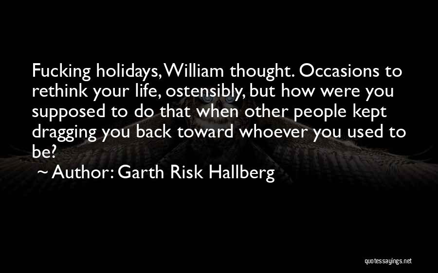 Rethink Your Life Quotes By Garth Risk Hallberg