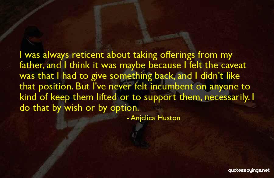 Reticent Quotes By Anjelica Huston Reticent Quotes By Anjelica Huston