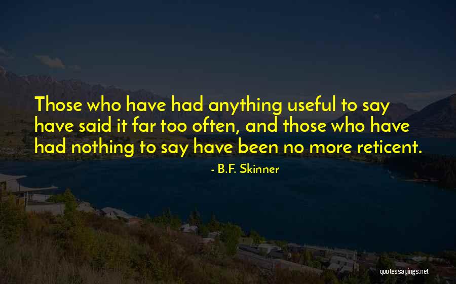 Reticent Quotes By B.F. Skinner Reticent Quotes By B.F. Skinner