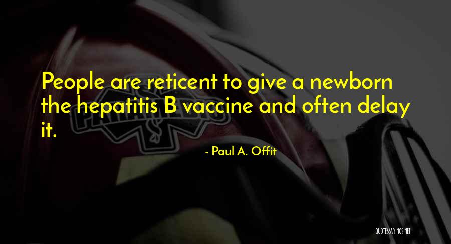 Reticent Quotes By Paul A. Offit Reticent Quotes By Paul A. Offit