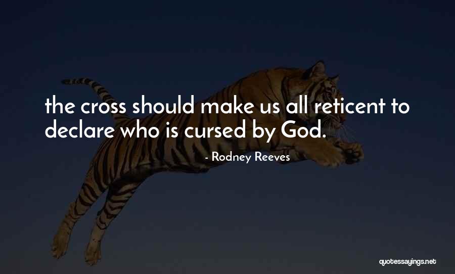 Reticent Quotes By Rodney Reeves Reticent Quotes By Rodney Reeves