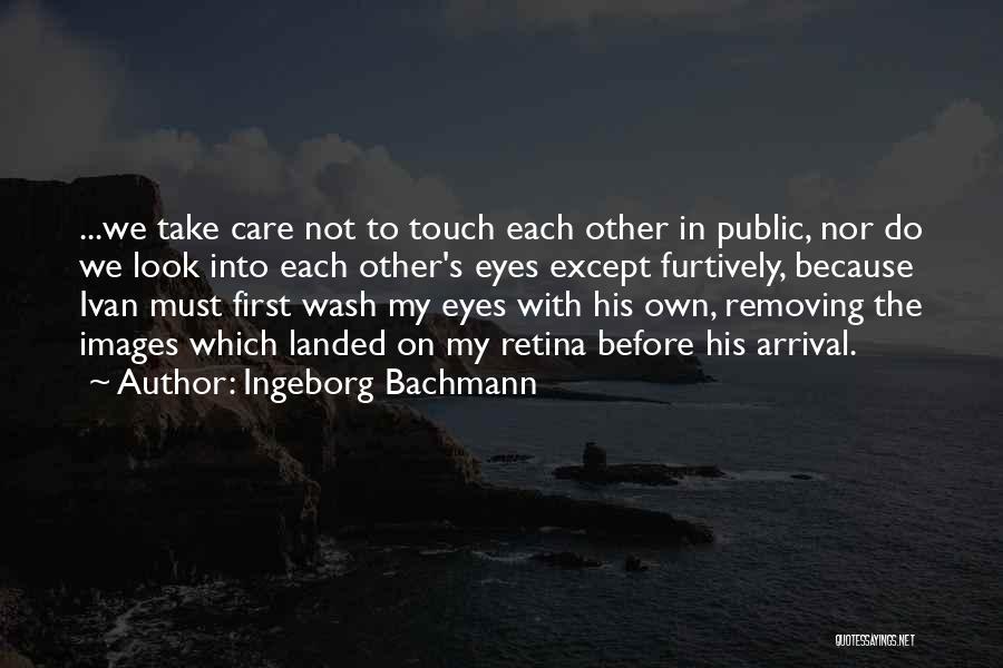 Retina Quotes By Ingeborg Bachmann