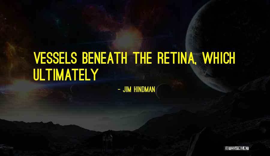 Retina Quotes By Jim Hindman