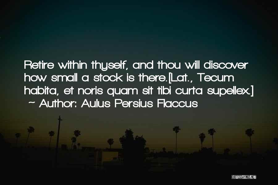 Retire Quotes By Aulus Persius Flaccus