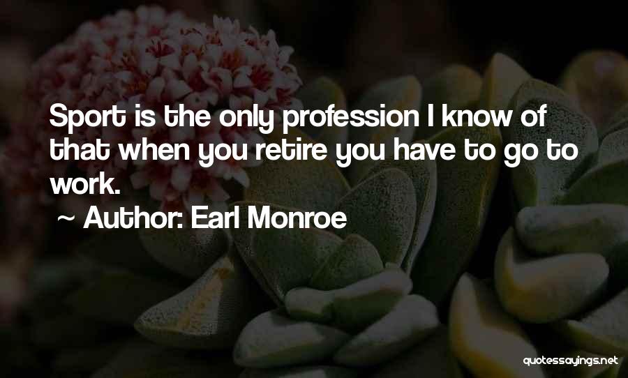 Retire Quotes By Earl Monroe