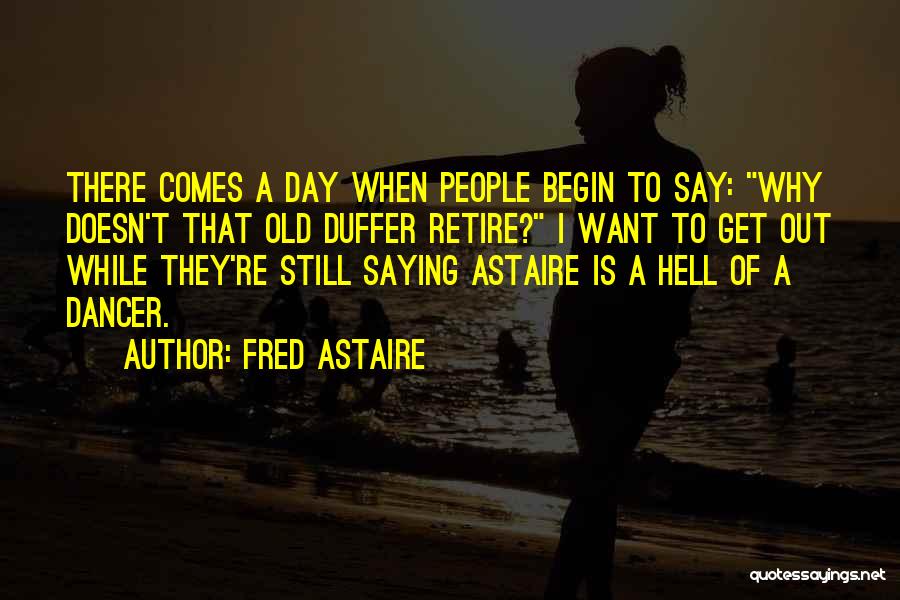 Retire Quotes By Fred Astaire