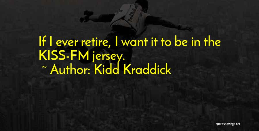 Retire Quotes By Kidd Kraddick
