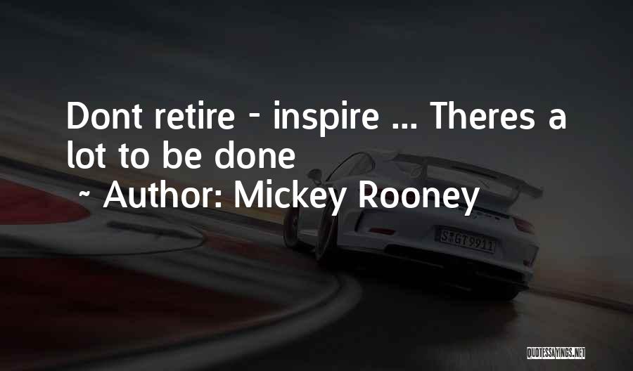 Retire Quotes By Mickey Rooney