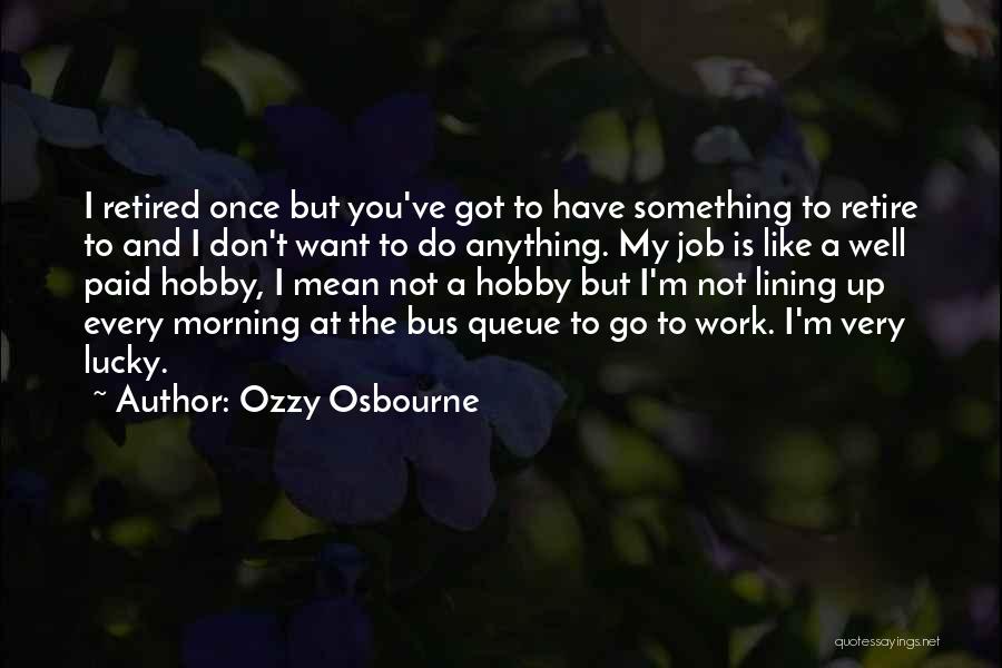 Retire Quotes By Ozzy Osbourne