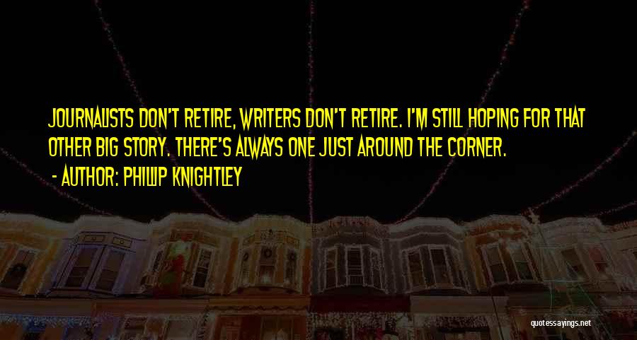 Retire Quotes By Phillip Knightley