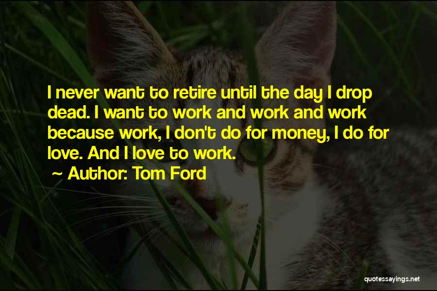Retire Quotes By Tom Ford