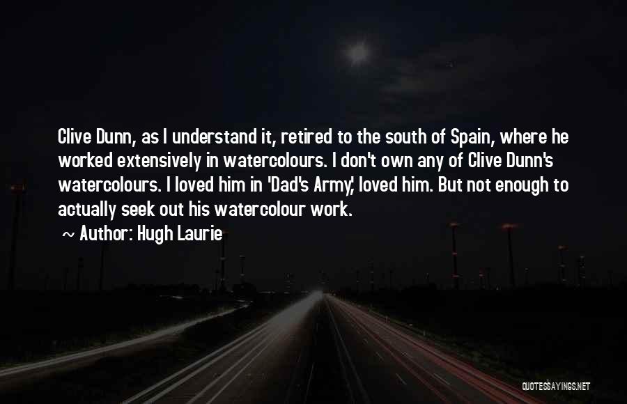 Retired Army Quotes By Hugh Laurie