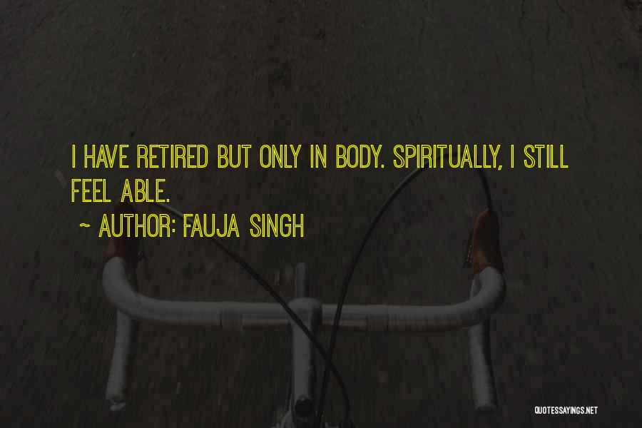 Retired Quotes By Fauja Singh