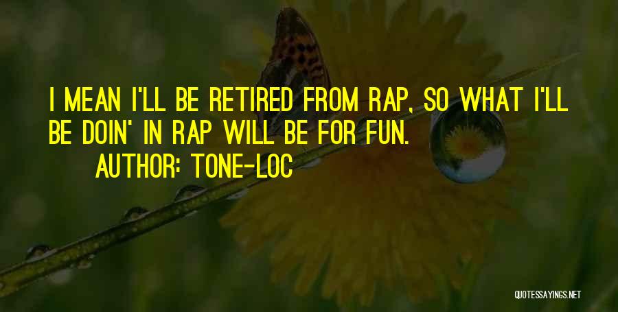 Retired Quotes By Tone-Loc