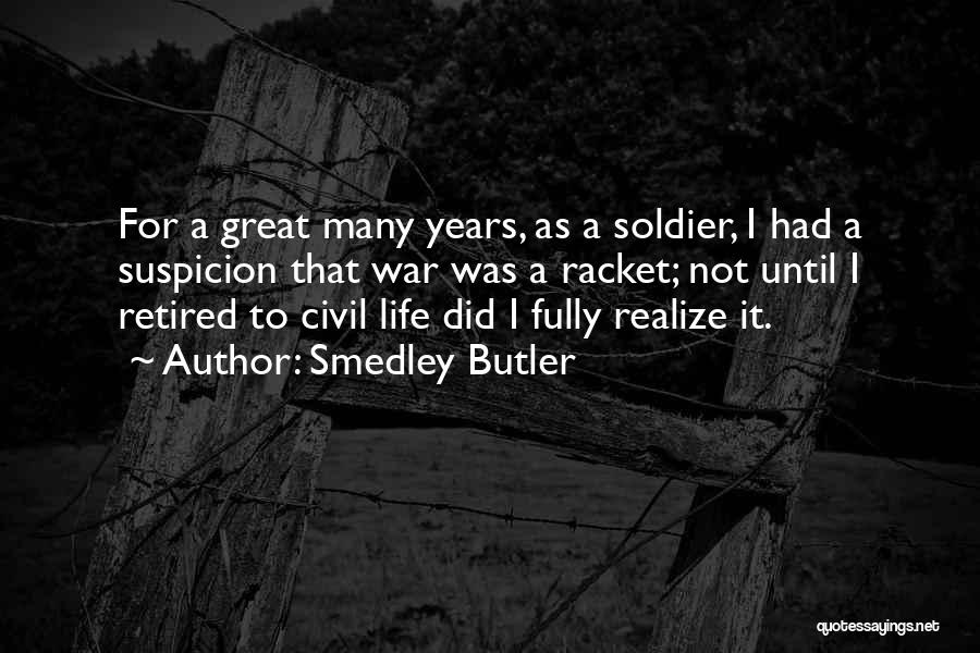 Retired Soldier Quotes By Smedley Butler