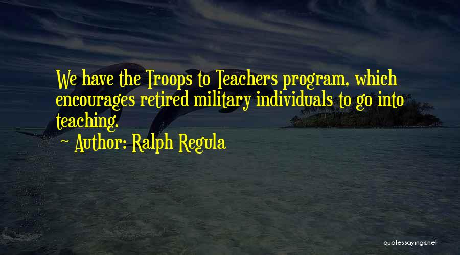 Retired Teachers Quotes By Ralph Regula