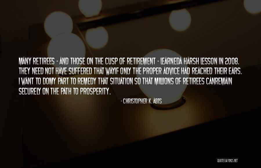 Retirees Quotes By Christopher K. Abts