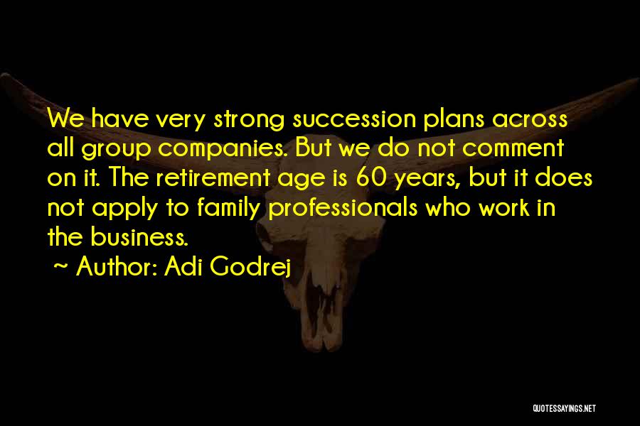 Retirement Age Quotes By Adi Godrej