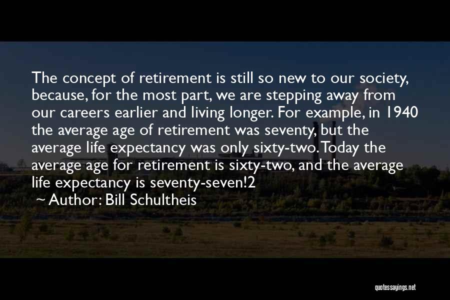 Retirement Age Quotes By Bill Schultheis