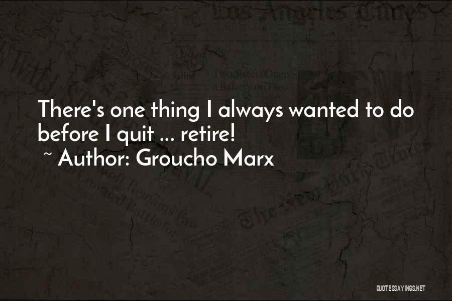 Retirement Age Quotes By Groucho Marx
