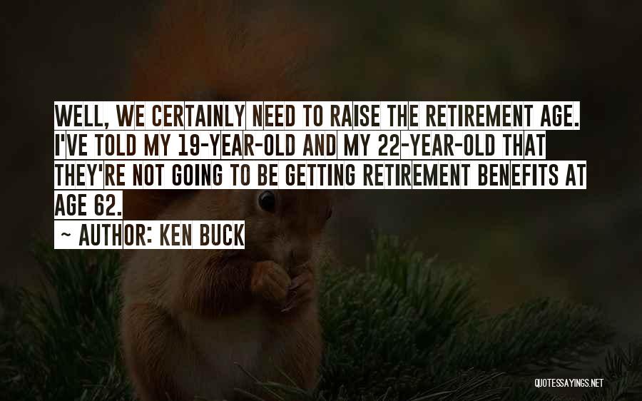 Retirement Age Quotes By Ken Buck