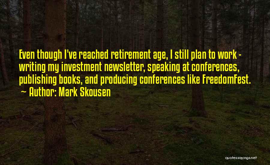 Retirement Age Quotes By Mark Skousen