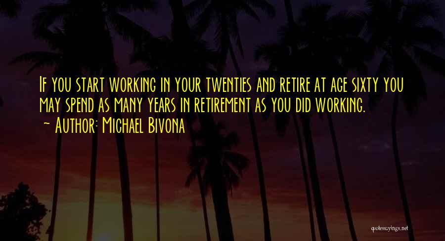 Retirement Age Quotes By Michael Bivona