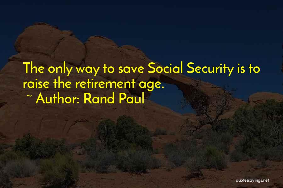 Retirement Age Quotes By Rand Paul