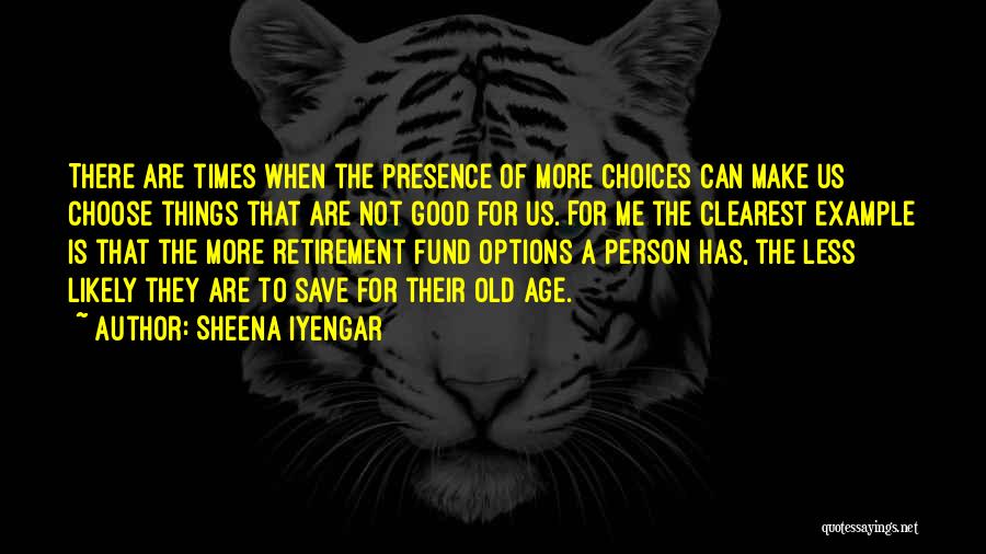 Retirement Age Quotes By Sheena Iyengar